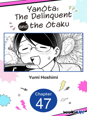 cover image of YanOta: The Delinquent and the Otaku, Chapter 47